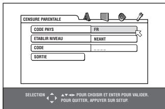 CENSURE PARENTALE CODE PAYS FR ETABLIR NIVEAU NÉANT CODE --- SORTIE SELECTION ✓ ✓ ✓ ✓ ✓ ✓ POUR CHOISIR ET ENTER POUR VALIDER. POUR QUITTER, APPUYER SUR SETUP.