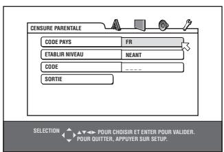 CENSURE PARENTALE CODE PAYS FR ETABLIR NIVEAU NEANT CODE SORTIE SELECTION POUR CHOISIR ET ENTER POUR VALIDER. POUR QUITTER, APPUYER SUR SETUP.