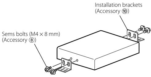 Sems bolts (M4 x 8 mm) (Accessory ⑧) Installation brackets (Accessory ⑩)