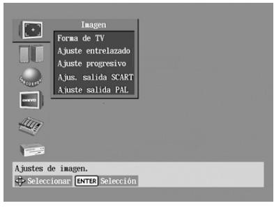 Imagen Forma de TV Ajuste entrelazado Ajuste progresivo Ajust. salida SCART Ajuste salida PAL Ajustes de imagen. + Selecionar ENTER Selección