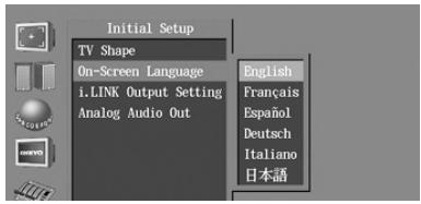 Initial Setup TV Shape On-Screen Language i.LINK Output Setting Analog Audio Out English Français Español Deutsch Italiano 日本語