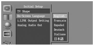 Initial Setup TV Shape On-Screen Language i.LINK Output Setting Analog Audio Out English Français Español Deutsch Italiano 日本語