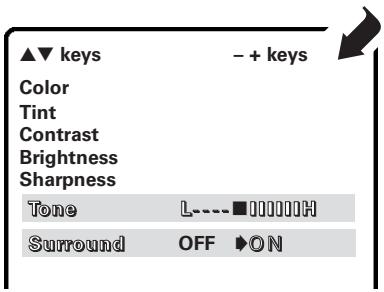 ▲▼ keys - + keys Color Tint Contrast Brightness Sharpness Tone L----■IIIIIIH Surround OFF ►ON
