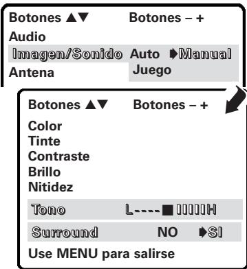 Botones ▲▼ Audio Imagen/Sonido Antena Botones - + Auto ►Manual Juego Botones ▲▼ Color Tinte Contraste Brillo Nitidez Tono L----■ IHHHH Surround NO SI Use MENU para salirse
