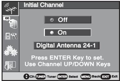 Initial Channel Off On Digital Antenna 24-1 Press ENTER Key to set. Use Channel UP/DOWN Keys Ch Tuner Tuner Enter Select MENU Back Exit Exit