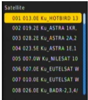 Satellite 001 013.0E Ku_HOTBIRD 13 002 019.2E Ku_ASTRA 1KR, 003 028.2E Ku_ASTRA 2A,2 004 023.5E Ku_ASTRA 1E,1 005 007.0W Ku_NILESAT 10 006 007.0E Ku_EUTELSAT W 007 010.0E Ku_EUTELSAT W 008 026.0E Ku_BADR-2,3,4/