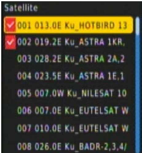 Satellite ✓ 001 013.0E Ku_HOTBIRD 13 ✓ 002 019.2E Ku_ASTRA 1KR, 003 028.2E Ku_ASTRA 2A,2 004 023.5E Ku_ASTRA 1E,1 005 007.0W Ku_NILESAT 10 006 007.0E Ku_EUTELSAT W 007 010.0E Ku_EUTELSAT W 008 026.0E Ku_BADR-2,3,4/
