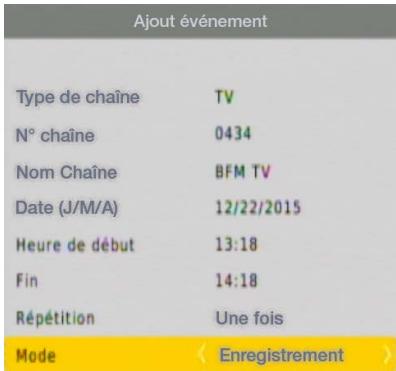 Ajout événement Type de chaîne TV N° chaîne 0434 Nom Chaîne BFM TV Date (J/M/A) 12/22/2015 Heure de début 13:18 Fin 14:18 Répétition Une fois Mode Enregistrement