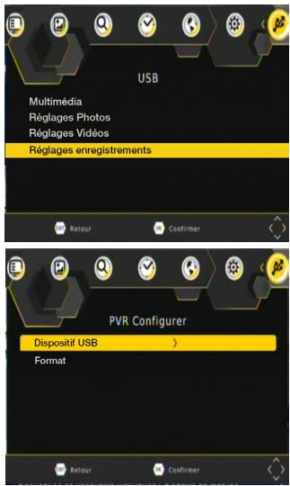 USB Multimédia Réglages Photos Réglages Vidéos Réglages enregistrements Retour Confirmer PVR Configurer Dispositif USB > Format Retour Confirmer