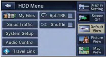 HDD Menu My Files Rpt.TRK Sirius Traffic Shuffle System Setup Audio Control Travel Link Display Setting Screen Off Default View Picture View Map View