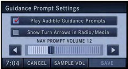 Guidance Prompt Settings Play Audible Guidance Prompts Show Turn Arrows in Radio/Media NAV PROMPT VOLUME 12 7:04 CANCEL SAMPLE VOL SAVE