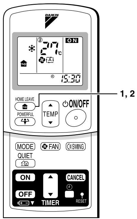 DAIKIN FVXM-F/FVXS-F - Press "HOME LEAVE button" again. - 1