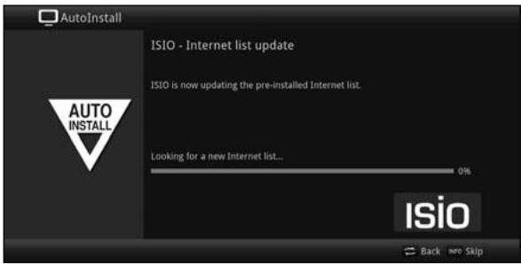 AutoInstall ISIO - Internet list update ISIO is now updating the pre-installed Internet list. Looking for a new Internet list... 0% Auto INSTALL isio Back new Skip