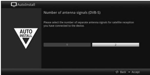 AutoInstall Number of antenna signals (DVB-5) Please select the number of separate antenna signals for satellite reception you have connected to the device. AUTO INSTALL 1 2 Back Accept