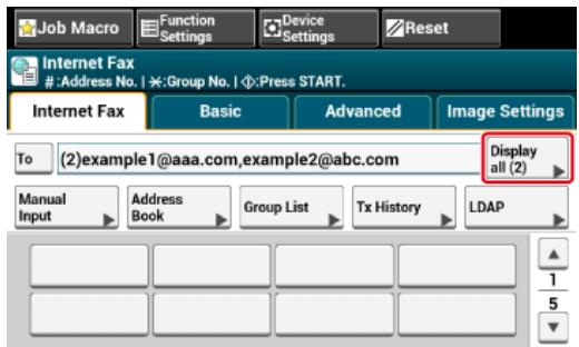 Job Macro Function Settings Device Settings Reset Internet Fax #:Address No. 1 *:Group No. 1 ◇:Press START. Internet Fax Basic Advanced Image Settings To (2)example1@aaa.com,example2@abc.com Display all (2) Manual Input Address Book Group List Tx History LDAP 1 5
