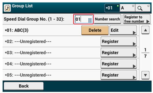Group List Speed Dial Group No. (1 - 32): 01 Number search Register to free number *01: ABC(3) Delete Edit *02: ---Unregistered--- Register *03: ---Unregistered--- Register *04: ---Unregistered--- Register *05: ---Unregistered--- Register Back