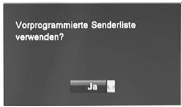Vorprogrammierte Senderliste verwenden? Ja