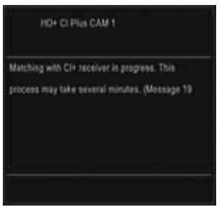 HO+ CI Plus CAM-1 Matching with CI+ receiver in progress. This process may take several minutes. (Message 19