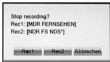 Stop recording? Rec1: [MDR FERNSEHEN] Rec2: [NDR FS NDS*] Rec1 Rec2 Abbrechen