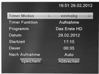 16:51 29.02.2012 Timer Modus < einmalig > Timer Funktion Aufnahme Programm Das Erste HD Datum 29.02.2012 Startzeit 17:15 Dauer 00:35 Nach Aufnahme Auto Speichern Abbrechen