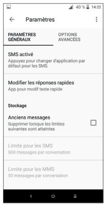 Paramètres PARAMÈTRES OPTIONS GÉNÉRAUX AVANCES SMS activé Appuyez pour changer d'application par défaut pour les SMS. Modifier les réponses rapides App pour modif texte rapide Stockage Anciens messages Supprimer lorsque les limites suivantes sont atteintés Limite pour les SMS 500 messages par conversation Limite pour les MMS 50 messages par conversation