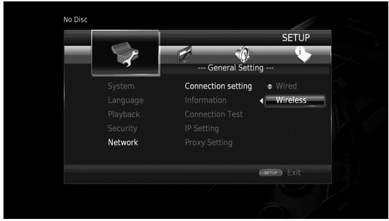 No Disc SETUP --- General Setting --- System Language Playback Security Network Connection setting Information Connection Test IP Setting Proxy Setting Wired Wireless SETUP Exit