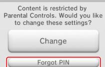 NINTENDO 6 - Select Parental Controls from System Settings and then tap Forgot PIN. - 1