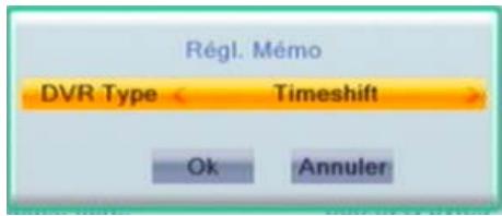 Régl. Mémo DVR Type < Timeshift > Ok Annuler