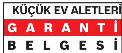 KÜÇÜK EV ALETLERİ GARANTİ BELGESİ