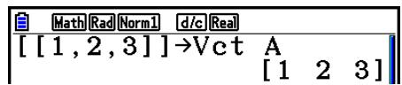 CASIO GRAPH90+E PYTHON - Exemple Pour saisir les données suivantes dans Vct A : [ 1 2 3 ] - 5