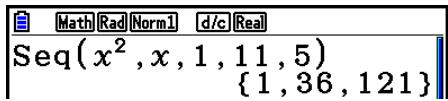 CASIO GRAPH90+E PYTHON - Example Pour saisir la série numérique 1^2 , 6^2 , 11^2 dans une liste en utilisant la fonction f(x) = X^2 . Utiliser 1 comme valeur initiale, 11 comme valeur finale et 5 comme incrément. - 1