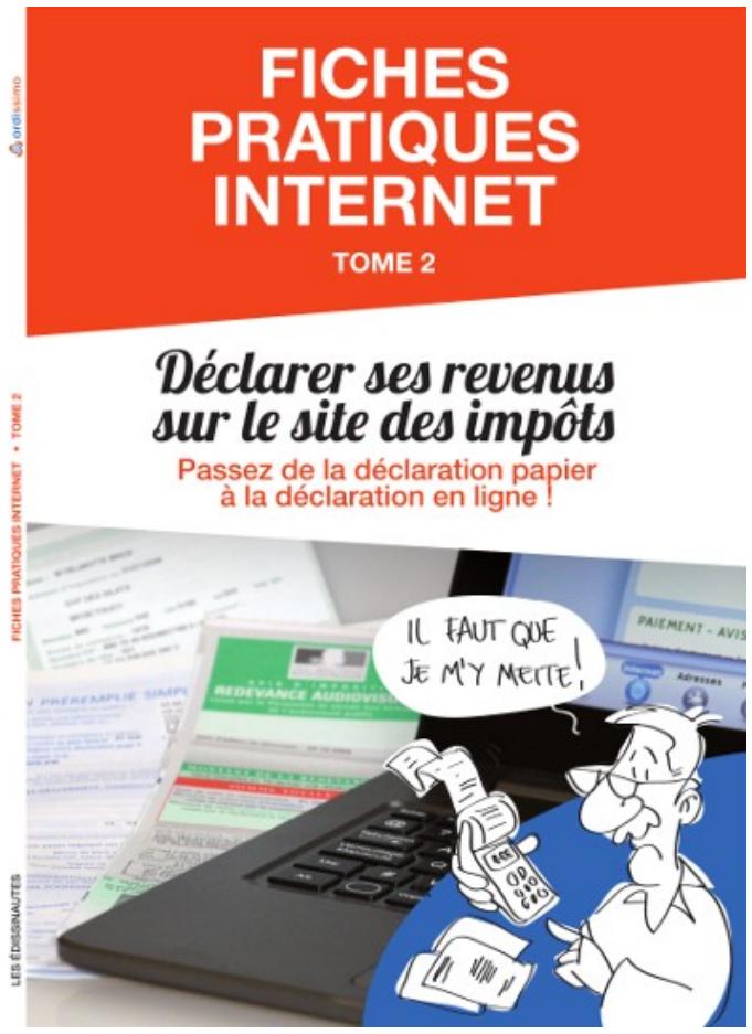 ORDISSIMO LE NUMERO 2 - FICHES PRATIQUES INTERNET TOME 2 : Passez de la déclaration Papier à la déclaration en ligne de vos Impôts ! - 1