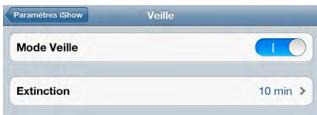 Paramètres iShow Veille Mode Veille 1 Extinction 10 min >