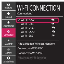 Picture Sound Programmes Connection General Safety Accessibility Wi-Fi CONNECTION Connection / ✓ Wi-Fi : AAA Wi-Fi : BBB Wi-Fi : CCC Wi-Fi : DDD Wi-Fi : EEE Add a Hidden Wireless Network Connect via WPS PBC Connect via WPS PIN Advanced Wi-Fi Settings