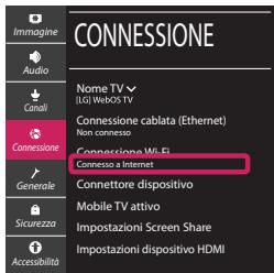 Connessione Nome TV [LG] WebOS TV Connessione cablata (Ethernet) Non connesso Connessione Wi-Fi Connesso a Internet Generale Connettore dispositivo Mobile TV attivo Impostazioni Screen Share Impostazioni dispositivo HDMI Sicurezza Accesibilità