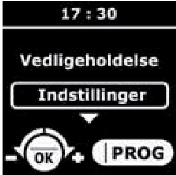 17 : 30 Vedligeholdelse Indstillinger - OK + | PROG