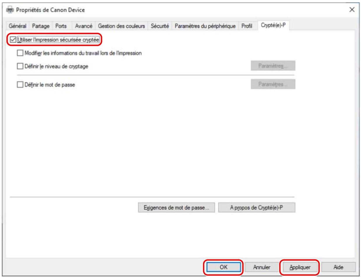 Propriétés de Canon Device Général Partage Ports Avancé Gestion des couleurs Sécurité Paramètres du périphérique Profil Crypté(e)-P Utiliser l'impression sécurisée cryptée Modifier les informations du travail lors de l'impression Définir le niveau de cryptage Paramètres... Définir le mot de passe Paramètres... Exigences de mot de passe... A propos de Crypté(e)-P OK Annuler Appliquer Aide