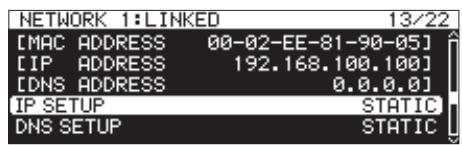 NETWORK 1:LINKED 13/22 [MAC ADDRESS 00-02-EE-81-90-05] [IP ADDRESS 192.168.100.100] [DNS ADDRESS 0.0.0.0] IP SETUP STATIC DNS SETUP STATIC