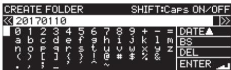 CREATE FOLDER SHIFT:Caps ON/OFF 20170110 0 1 2 3 4 5 6 7 8 9 + - = DATE▲ a b c d e f g h i j k l m BS n o p q r s t u v w x y z DEL ( ) [ ] ( ) ! @ # $ % & . ; ; _ ~ ENTER