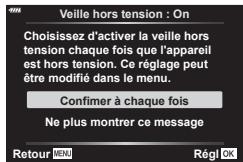 Veille hors tension : On Choisissez d'activer la veille hors tension chaque fois que l'appareil est hors tension. Ce réglage peut être modifié dans le menu. Confimer à chaque fois Ne plus montrer ce message Retour NEW Rég I OK