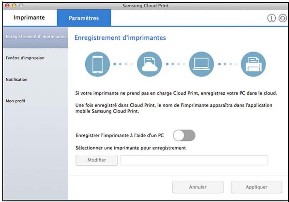 Samsung Cloud Print Imprimante Paramètres Enregistrement d'imprimantes Fenêtre d'impression Notification Mon profil Enregistrement d'imprimantes Si votre imprimante ne prend pas en charge Cloud Print, enregistrez votre PC dans le cloud. Une fois enregistré dans Cloud Print, le nom de l'imprimante apparaîtra dans l'application mobile Samsung Cloud Print. Enregistrer l'imprimante à l'aide d'un PC Sélectionner une imprimante pour enregistrement Modifier Annuler Appliquer