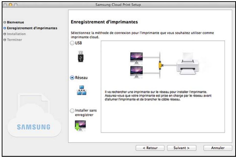 Samsung Cloud Print Setup Enregistrement d'imprimantes Sélectionnez la méthode de connexion pour l'imprimante que vous souhaitez utiliser comme imprimante cloud. USB Réseau Installer sans enregistrer Il va rechercher une imprimante sur le réseau pour installer l'imprimante. Assurez-vous que votre imprimante est prise en charge par le réseau avant d'allumer l'imprimante et de brancher le câble réseau. < Retour Suivant > Annuler SAMSUNG