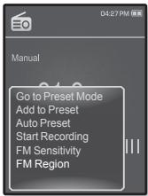 04:27 PM Manual Go to Preset Mode Add to Preset Auto Preset Start Recording FM Sensitivity FM Region