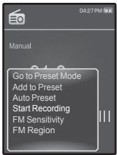 04:27 PM Manual Go to Preset Mode Add to Preset Auto Preset Start Recording FM Sensitivity FM Region