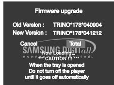 Firmware upgrade Old Version : TRINO*178*040904 New Version : TRINO*178*041212 Cancel Total SAMSUNG DIGITAL every 100% COAL CAUTION !!! When the tray is opened Do not turn off the player until it goes off automatically