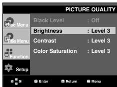 PICTURE QUALITY Black Level : Off Brightness : Level 3 Contrast : Level 3 Color Saturation : Level 3 Setup Enter Return Menu