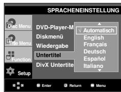 SPRACHENEINSTELLUNG Disk Menu Title Menu Function Setup DVD-Player-M Diskmenü Wiedergabe Untertitel DivX Untertitel Automatisch English Français Deutsch Espanol Italiano Enter Return Menu