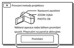 Provozní metoda projektoru Nastavení zaostření ZOOM: Výběr PHOTO: OK Některé operace nelze během promitání spustit. Přepnutím na panel je aktivujete. Promitání