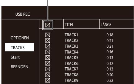 USB REC OPTIONEN TRACKS Start BEENDEN TITEL LÄNGE TRACK1 0:18 TRACK2 0:21 TRACK3 0:21 TRACK4 0:16 TRACK5 0:13 TRACK6 0:12 TRACK7 0:13 TRACK8 0:20 TRACK9 0:22