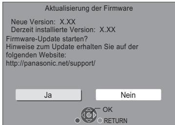 Aktualisierung der Firmware Neue Version: X.XX Derzeit installierte Version: X.XX Firmware-Update starten? Hinweise zum Update erhalten Sie auf der folgenden Website: http://panasonic.net/support/ Ja Nein OK RETURN